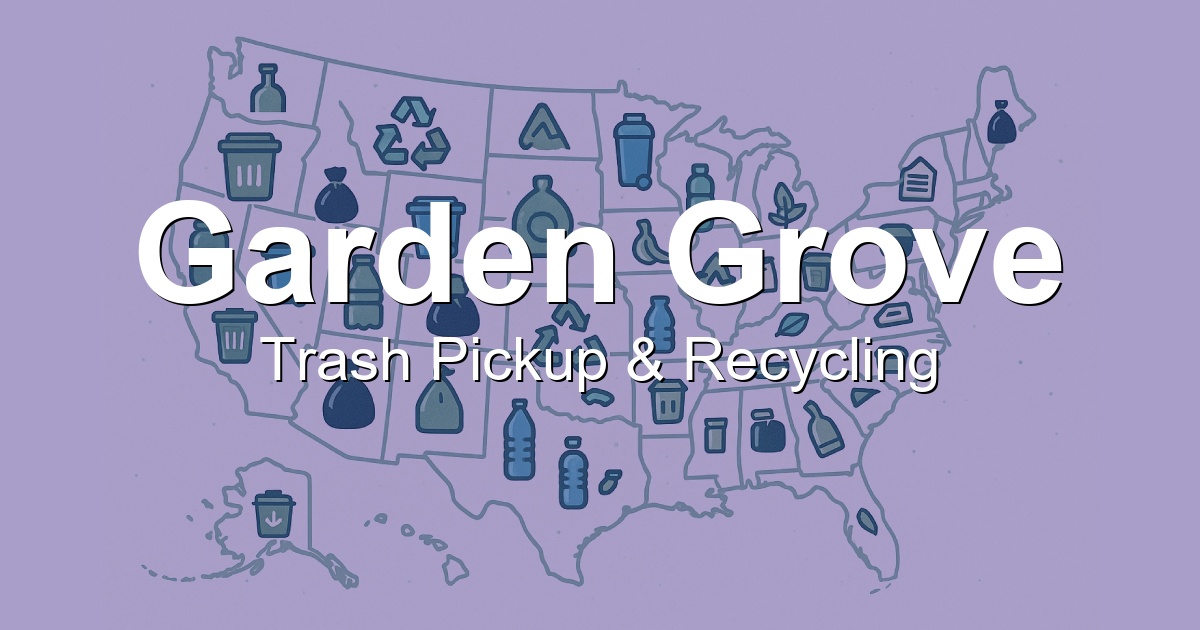 Trash Pickup Schedule & Recycling Info in Garden Grove, CA - BinLoop.com